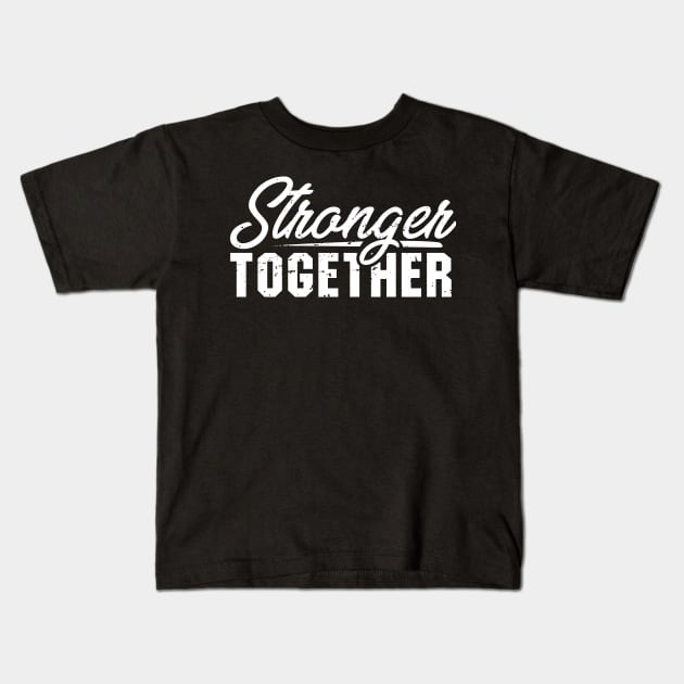 'Stronger Together' Women's Achievement Shirt Kids T-Shirt by ourwackyhome